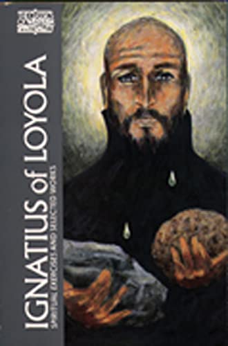Ignatius of Loyola: The Spiritual Exercises and Selected Works (Classics of Western Spirituality)